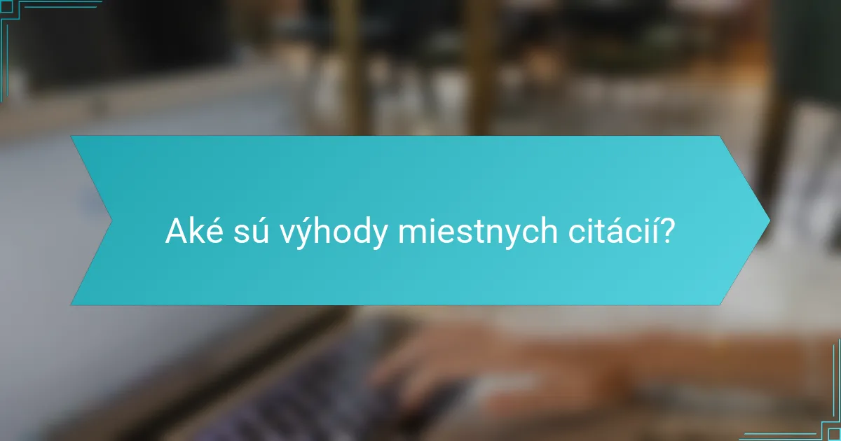 Aké sú výhody miestnych citácií?