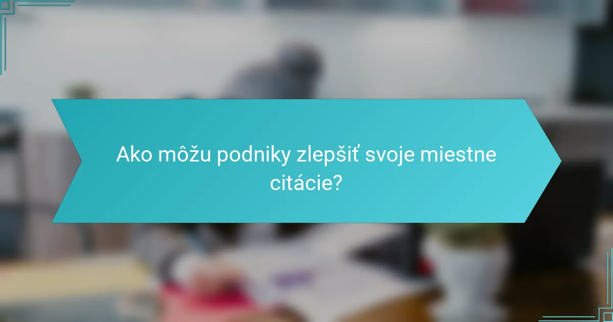 Ako môžu podniky zlepšiť svoje miestne citácie?