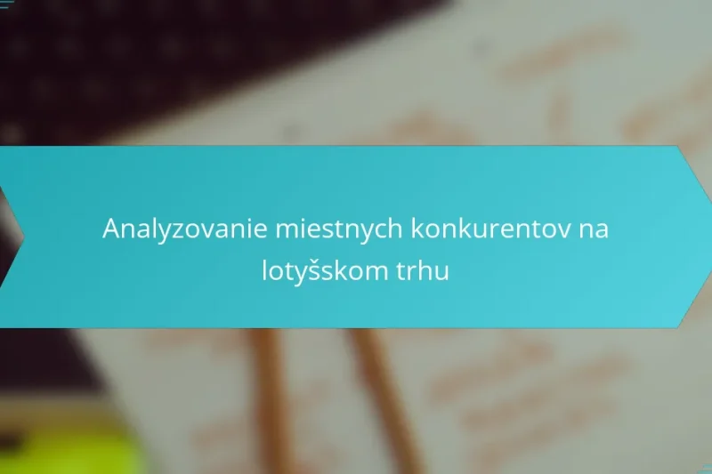 Analyzovanie miestnych konkurentov na lotyšskom trhu