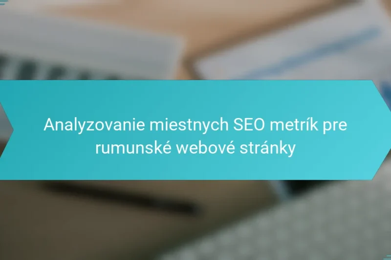 Analyzing Local SEO Metrics for Romanian Websites