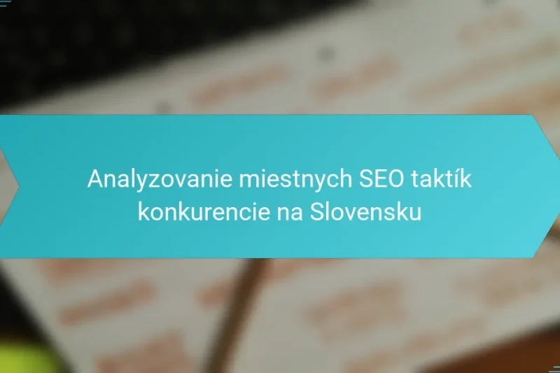 Analyzovanie miestnych SEO taktík konkurencie na Slovensku