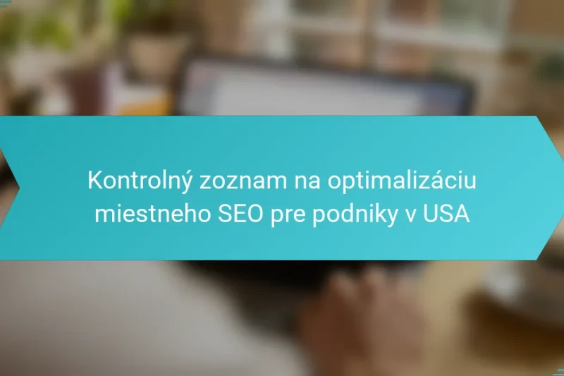 Kontrolný zoznam na optimalizáciu miestneho SEO pre podniky v USA