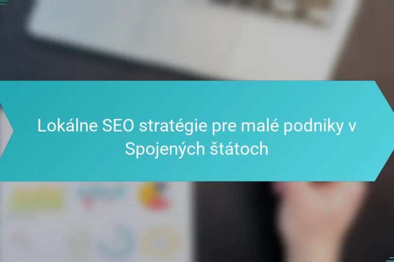 Lokálne SEO stratégie pre malé podniky v Spojených štátoch