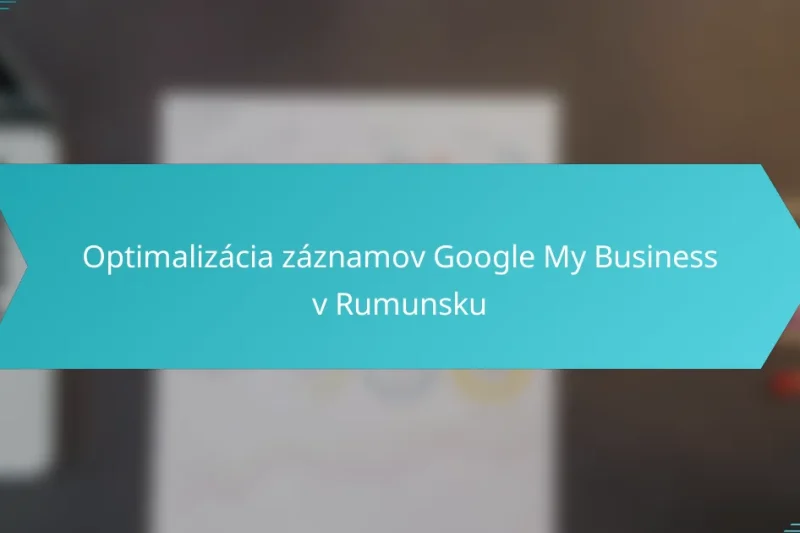 Optimalizácia záznamov Google My Business v Rumunsku