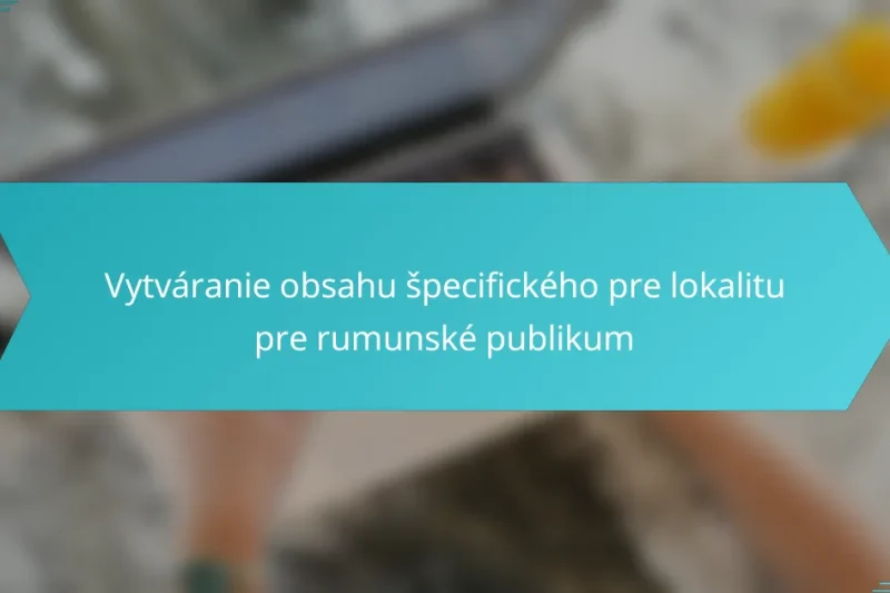 Vytváranie obsahu špecifického pre lokalitu pre rumunské publikum