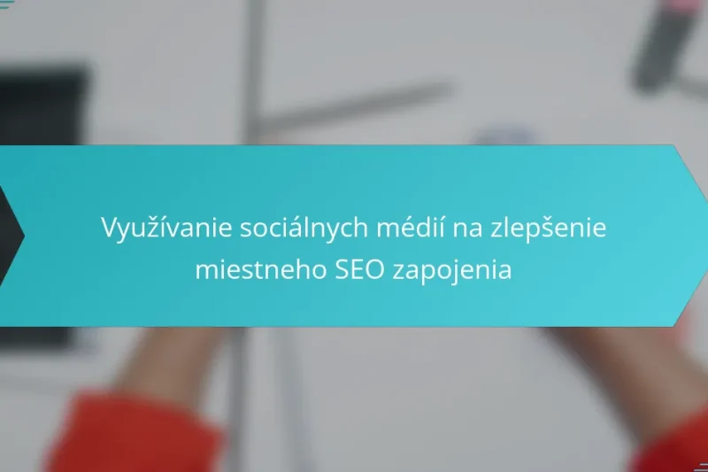 Využívanie sociálnych médií na zlepšenie miestneho SEO zapojenia