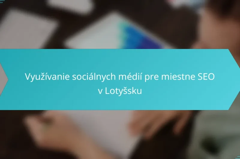 Využívanie sociálnych médií pre miestne SEO v Lotyšsku