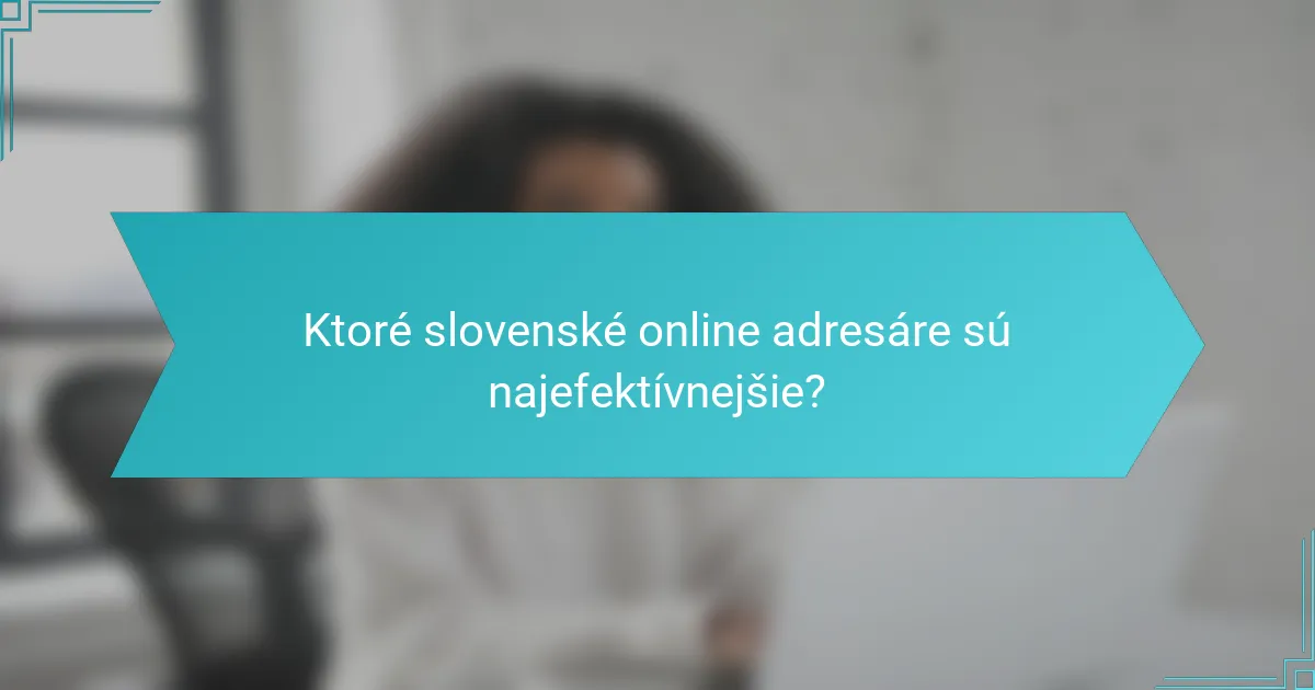Ktoré slovenské online adresáre sú najefektívnejšie?
